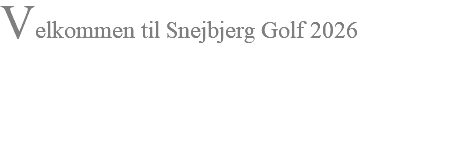 Velkommen til Snejbjerg Golf 2026 